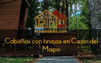 Cabañas con tinajas en Cajón del Maipo